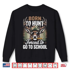 Sweatshirt Camo Deer Hunting Boy Youth Funny Born Hunt Forced Go School Shirt