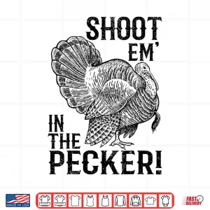 Design Funny Turkey Hunting Shirt Tom Beard Shoot Em in the Pecker Shirt