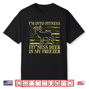 Hunting Im Into Fitness Fit Ness Deer Freezer Men Women Kids Shirt