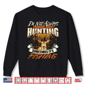 Sweatshirt Im Not Always Thinking About Hunting Wildlife Deer Lover Shirt