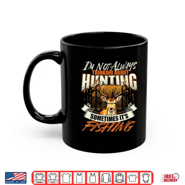 Mug Im Not Always Thinking About Hunting Wildlife Deer Lover Shirt