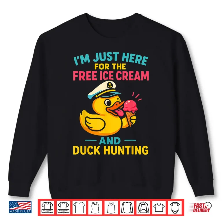 Sweatshirt Just Here for The Free Ice Cream Duck Hunting Funny Cruise Shirt
