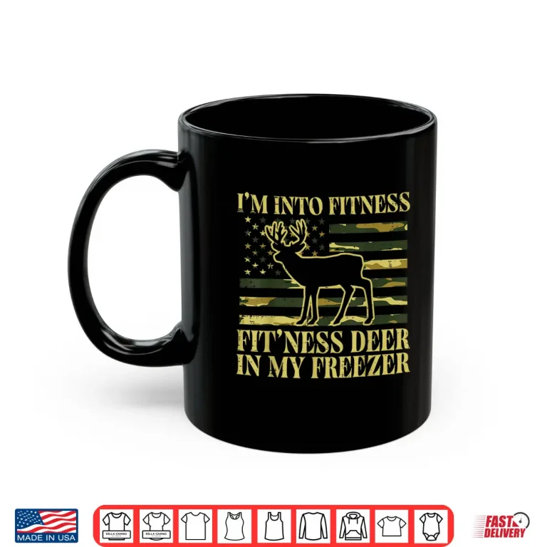 Mug Hunting Im Into Fitness Fit Ness Deer Freezer Men Women Kids Shirt