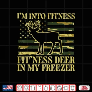 Hunting Im Into Fitness Fit Ness Deer Freezer Men Women Kids Shirt 4 Design Hunting Im Into Fitness Fit Ness Deer Freezer Men Women Kids Shirt