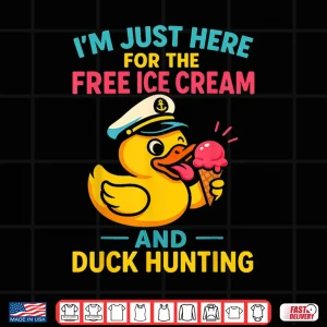 Just Here For The Free Ice Cream & Duck Hunting Funny Cruise Shirt 4 Design Just Here for The Free Ice Cream Duck Hunting Funny Cruise Shirt