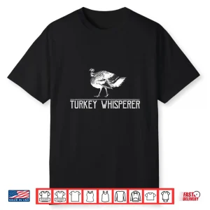 Turkey Whisperer Turkey Hunting Turkey Hunting Season Gift Shirt