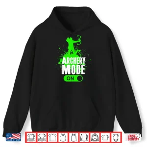Archery Mode On Cool Hunting Bow Arrow Men Kids Archer Gift Shirt 1 Hoodie Archery Mode On Cool Hunting Bow Arrow Men Kids Archer Gift Shirt