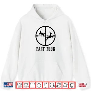 Hoodie Deer Hunting Funny Hunter Fast Food Gift Shirt Tee