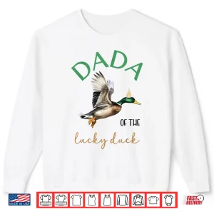 Sweatshirt Dada of The Lucky Birthday Duck Hunting 1st Birthday Party Shirt