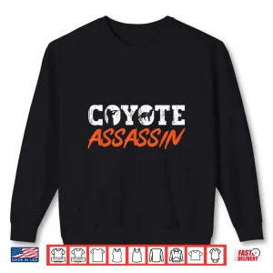 Sweatshirt Coyote Hunting Coyote Assassin Yote Hunter Coyote Shirt