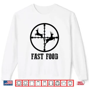 Sweatshirt Deer Hunting Funny Hunter Fast Food Gift Shirt Tee