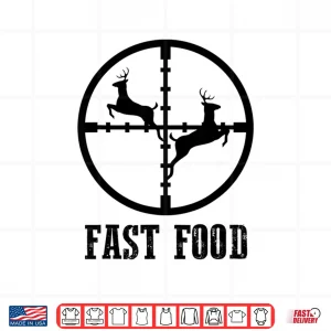 Design Deer Hunting Funny Hunter Fast Food Gift Shirt Tee