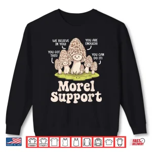 Sweatshirt Funny Mushroom Foraging Mycology Fungi Shroom Morel Hunting Shirt