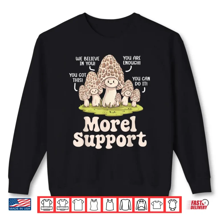 Sweatshirt Funny Mushroom Foraging Mycology Fungi Shroom Morel Hunting Shirt