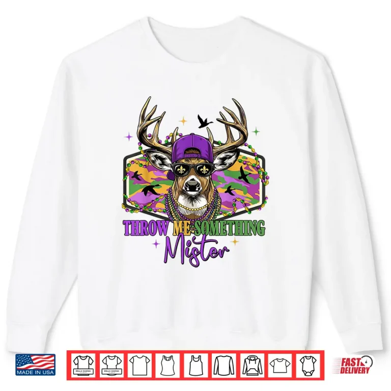 Sweatshirt Throw Retro Me Something Mister Camo Deer Hunting Mardi Gras Shirt