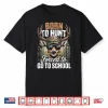 Born To Go Hunting Forced To Go To School Deer Boy Camo Shirt