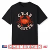 Crab Master Seafood Crustacean Sea Lover Hunting Crabbing Shirt