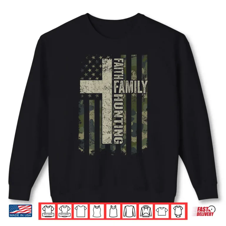 Sweatshirt Faith Family Hunting Funny Hunter Camo USA Flag ON BACK Shirt