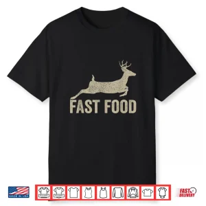 Fast Food Deer Hunter Funny Hunting Tee Shirt