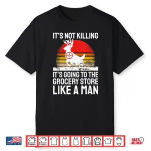 Funny Hunting Saying Deer Hunter I Grocery Store Shirt