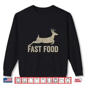 Sweatshirt Fast Food Deer Hunter Funny Hunting tee Shirt