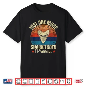 Just One More Shark Tooth I Promise Retro Fossil Shirt
