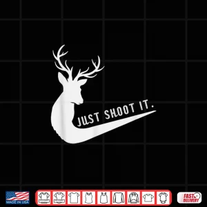 Design Just Shoot It Funny Deer Hunting Xmas Hunters Humor Shirt