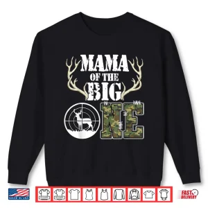 Sweatshirt Mama of The Big One 1st Birthday Boy Deer Hunter Camouflage Shirt