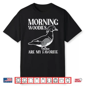Morning Woody My Favorite Duck Hunting Funny Hunter Men Shirt