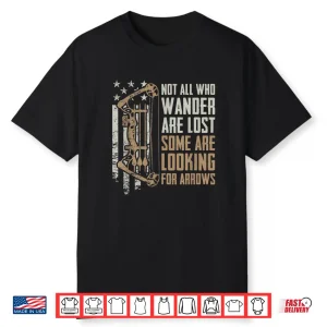 Not All Are Lost Some Looking For Arrows Bow Funny Archery Shirt