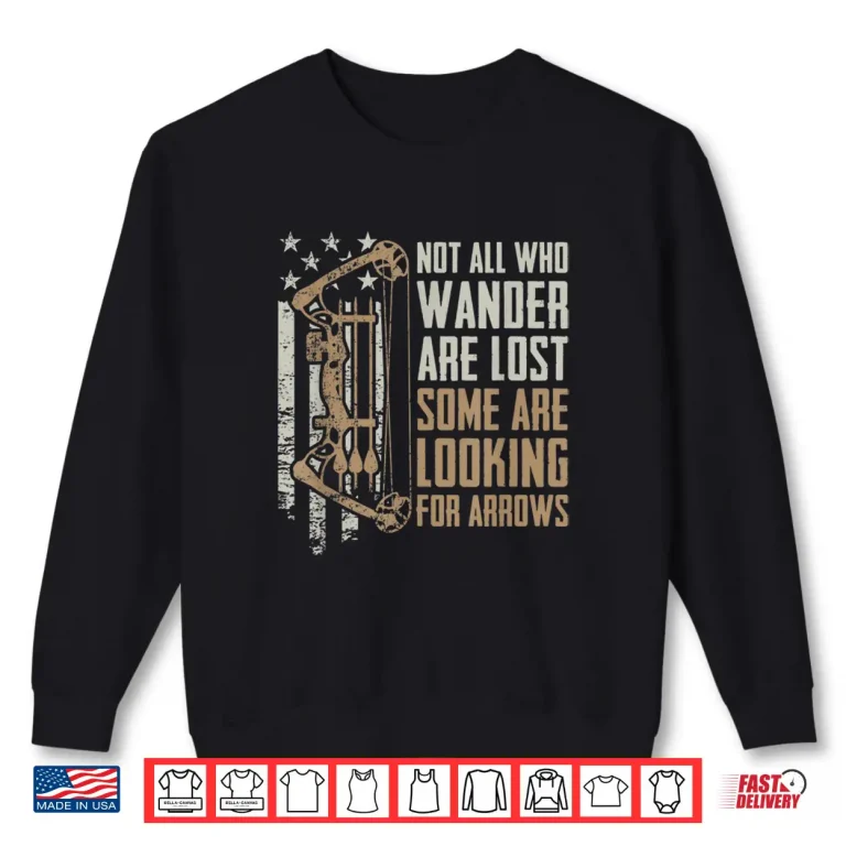 Sweatshirt Not All Are Lost Some Looking For Arrows Bow Funny Archery Shirt