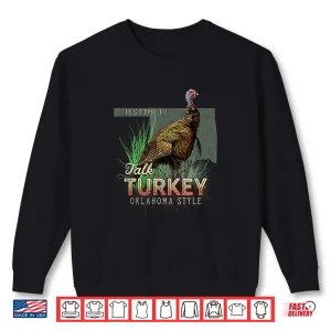Sweatshirt Oklahoma Turkey Hunting Time to Talk Turkey Gift Shirt