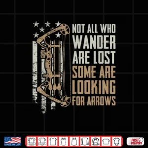 Design Not All Are Lost Some Looking For Arrows Bow Funny Archery Shirt