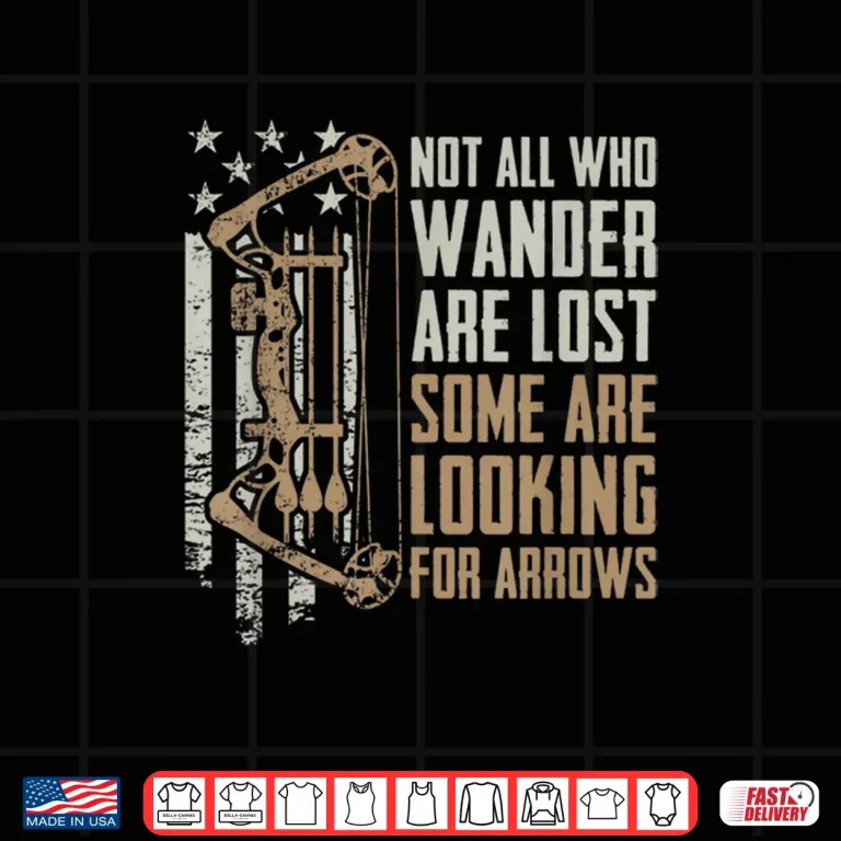 Design Not All Are Lost Some Looking For Arrows Bow Funny Archery Shirt