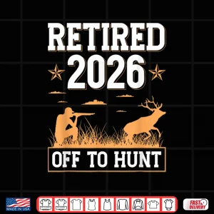 Design Retired 2026 Off to Hunt Hunting Retirement Deer Hunter Shirt