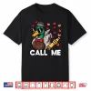 Valentines Day Hunting Duck Call Me Funny Men Women Kids Shirt