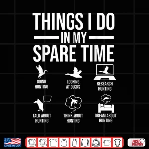Design Things I do in my spare time hunting duck duck hunting Shirt