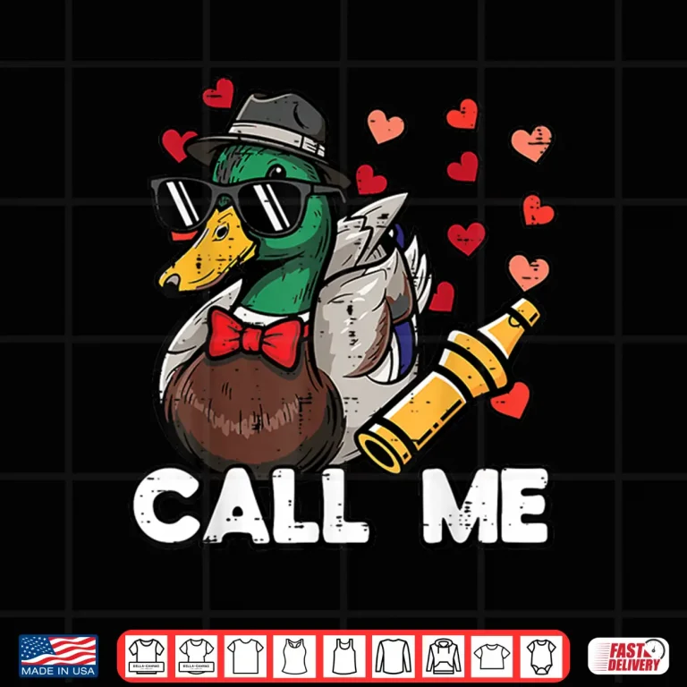 Design Valentines Day Hunting Duck Call Me Funny Men Women Kids Shirt