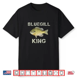 Bluegill King Bluegill Fishing Freshwater Fishing Shirt