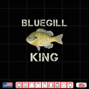 Design Bluegill King Bluegill Fishing Freshwater Fishing Shirt