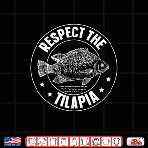 Design Respect the Tilapia Design for a Tilapia lover Shirt