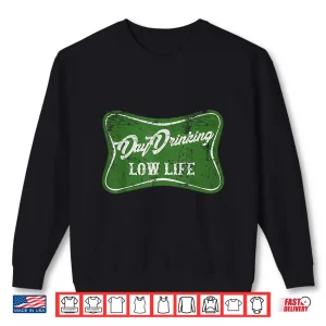 Sweatshirt Day Drinking Low Life Funny St Patricks Day Shirt