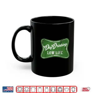 Mug Day Drinking Low Life Funny St Patricks Day Shirt