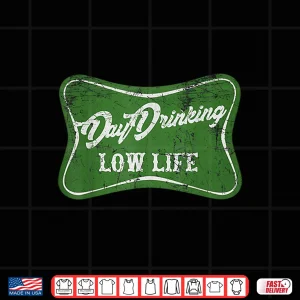 Design Day Drinking Low Life Funny St Patricks Day Shirt