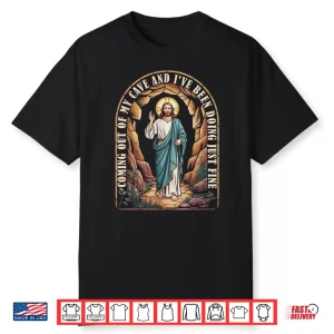 Easter Coming Out My Cave Jesus Resurrection Funny Christian Shirt