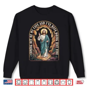 Sweatshirt Easter Coming Out My Cave Jesus Resurrection Funny Christian Shirt