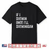 If I Shenan Once I’Ll Shenanigan Funny St Patricks Day Shirt