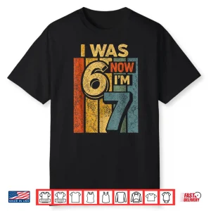 Retro Vintage I Was 6 Now I’M 7 Funny 67 Birthday Boy Girls Shirt