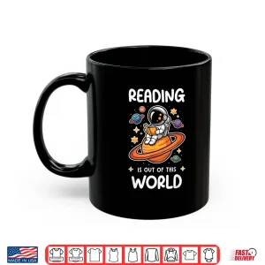Reading Is Out Of This World Astronaut Space Book Lover Shirt 3 Mug Reading is Out of This World Astronaut Space Book Lover Shirt