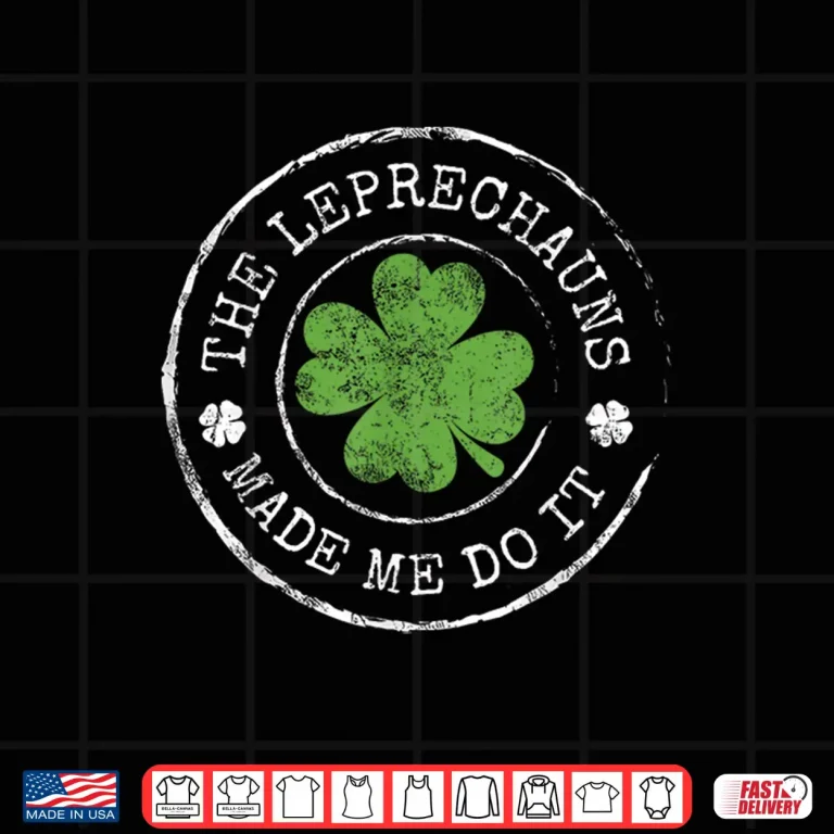 Design St Patricks Day Leprechauns Made Me Do It Funny Shamrocks Shirt